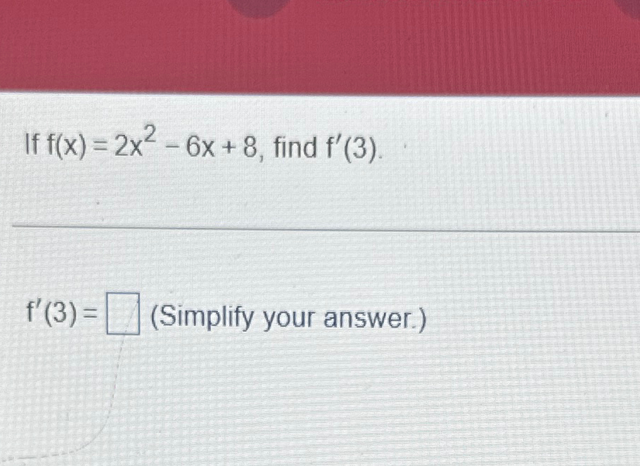 Solved If F X 2x2 6x 8 ﻿find F 3 F 3 Simplify Your