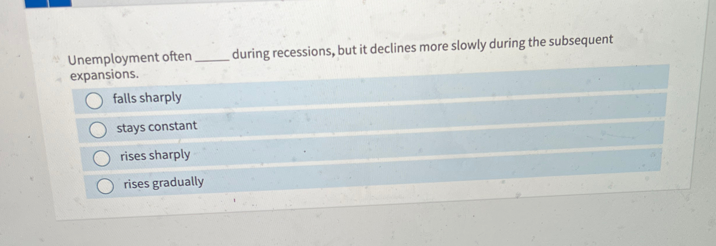 Solved Unemployment Often During Recessions, But It Declines | Chegg.com