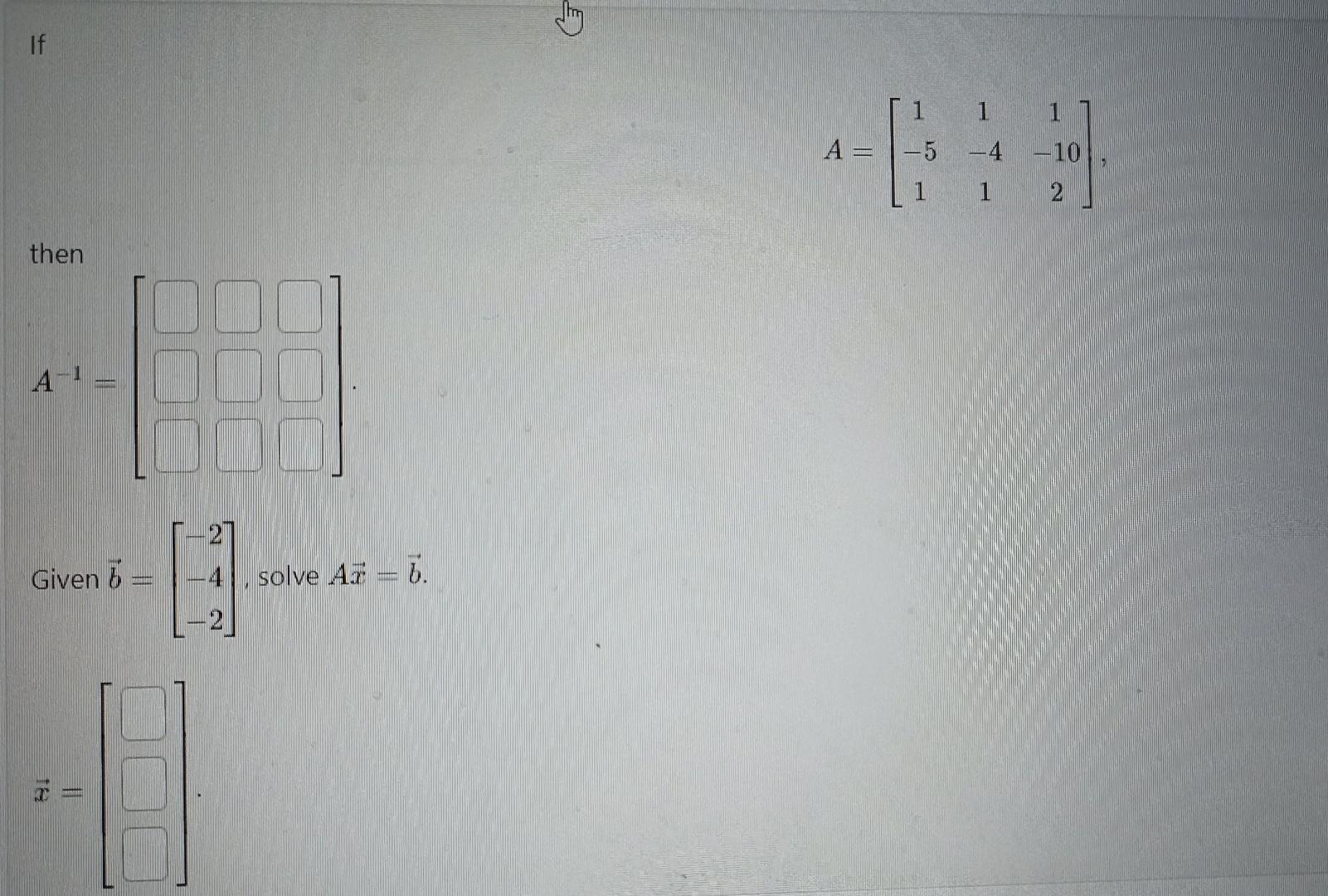 Solved A=⎣⎡1−511−411−102⎦⎤ Then Given B=⎣⎡−2−4−2⎦⎤, Solve | Chegg.com