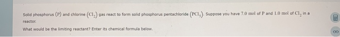 Solid Phosphorus Reacts With Chlorine Gas To Form Solid Phosphorus Pentachloride. Solved: Solid Phosphorus (P) And Chlorine (cl, Gas React T... | Chegg.com