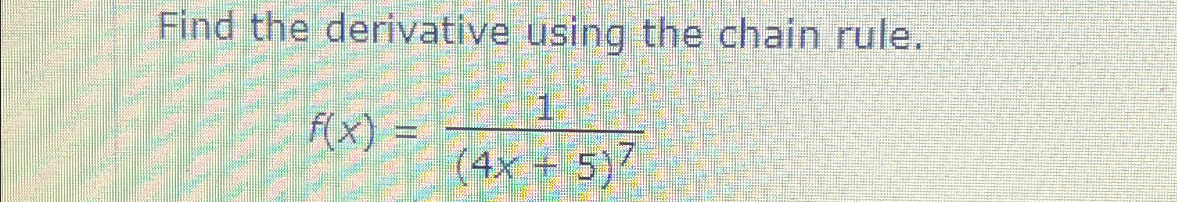 Solved Find the derivative using the chain | Chegg.com