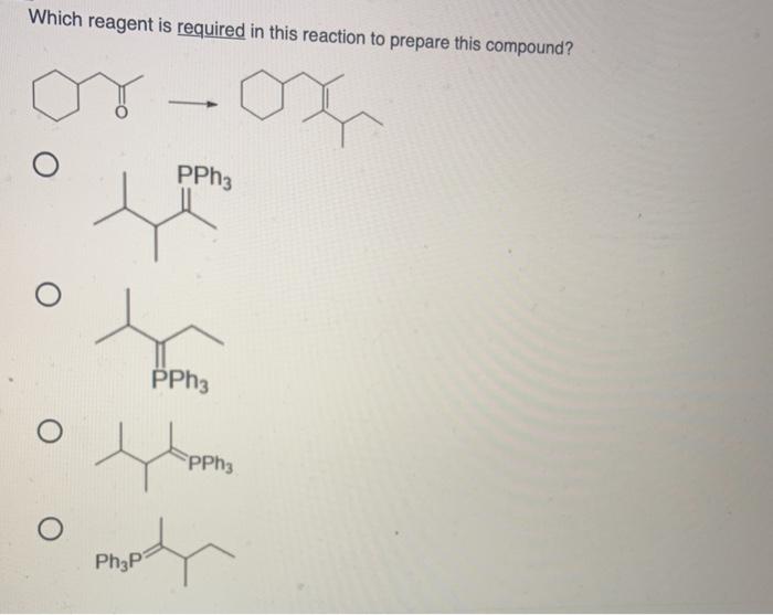 Solved Which reagent is required in this reaction to prepare | Chegg.com