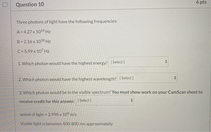 Solved Question 10 6 pts Three photons of light have the | Chegg.com
