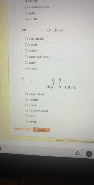 carboxylic acid
ester
amide
(e) \( \mathrm{CF}_{3} \mathrm{CF}_{3} \) (1)
alkyl halide
alcohol
amine
carboxylic acid
ester
am