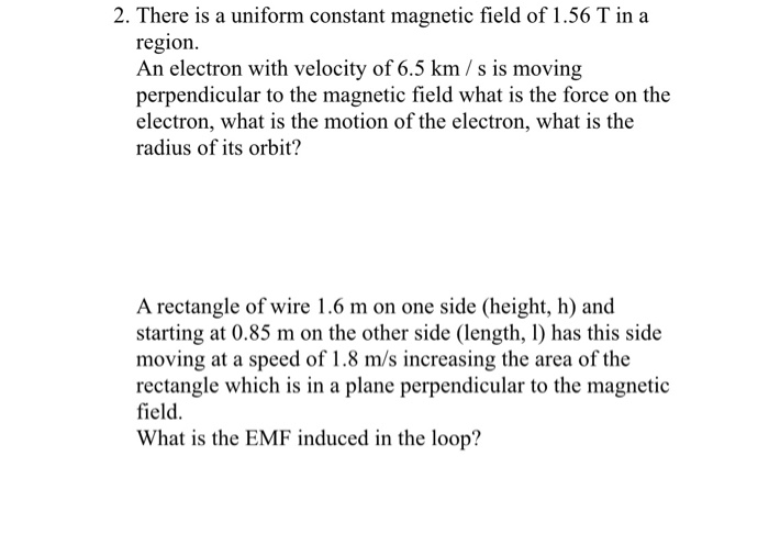 Solved 2. There is a uniform constant magnetic field of 1.56 | Chegg.com