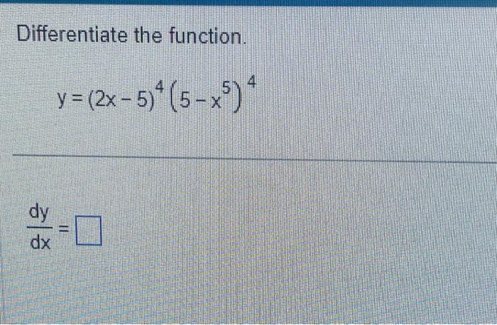 Solved Differentiate The Function Y 2x−5 4 5−x5 4 Dxdy