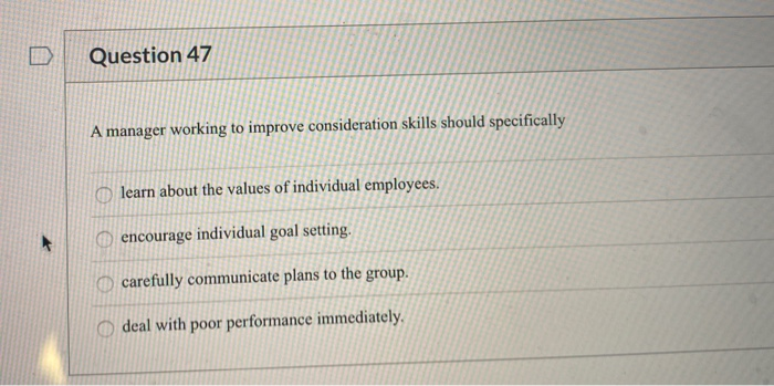 Solved Question 47 A manager working to improve | Chegg.com