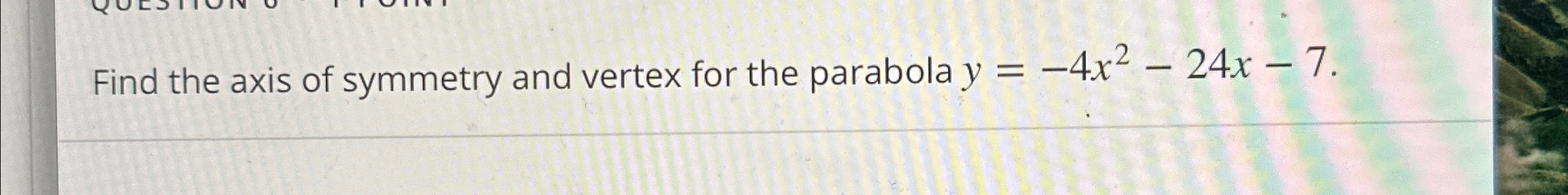 Solved Find the axis of symmetry and vertex for the parabola | Chegg.com