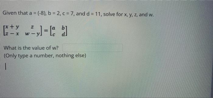 Solved Given that a = (-8), b = 2, c = 7, and d = 11, solve | Chegg.com