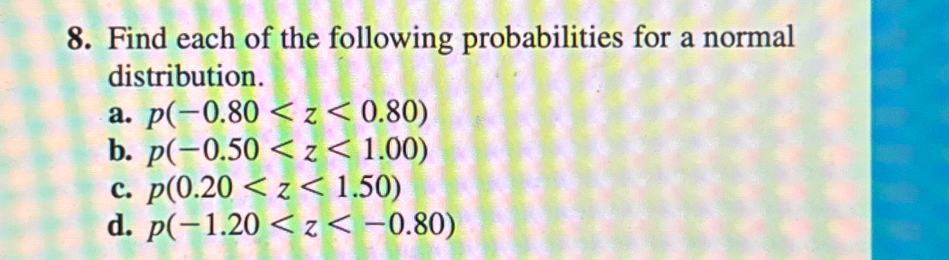 Solved Find each of the following probabilities for a normal | Chegg.com