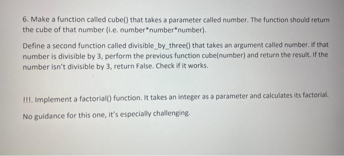 Solved 6. Make a function called cube() that takes a | Chegg.com