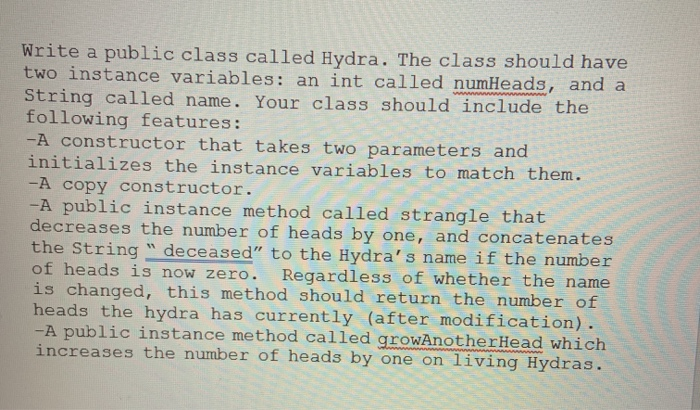 Solved Write a public class called Hydra. The class should | Chegg.com
