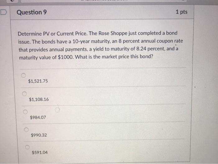Solved D Question 9 1 pts Determine PV or Current Price. The | Chegg.com