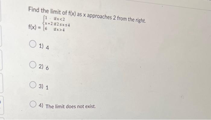 Find the limit of \( f(x) \) as \( x \) approaches 2 from the right.
\[
f(x)=\left\{\begin{array}{ll}
1 & \text { if } x<2 \\