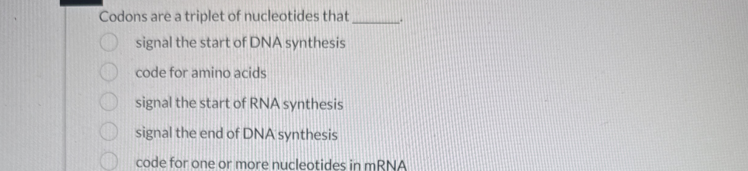 Solved Codons are a triplet of nucleotides thatsignal the
