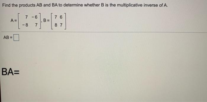 Solved Find The Products AB And BA To Determine Whether B Is | Chegg.com