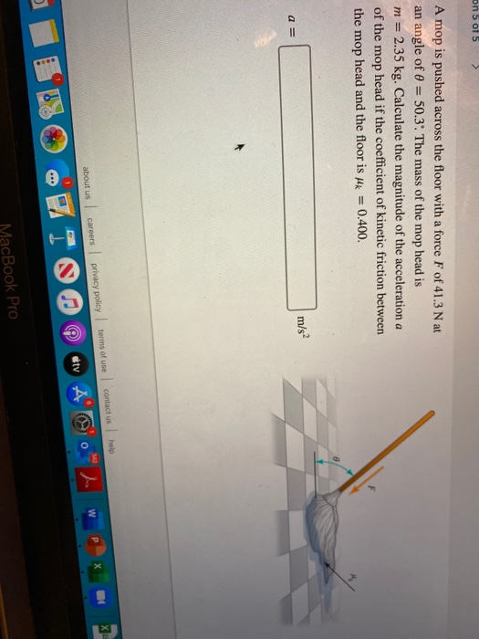 Solved on 5 of 5 A mop is pushed across the floor with a