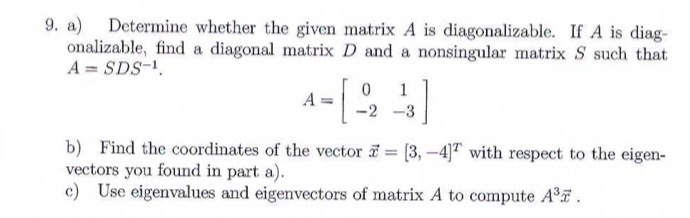 Solved 9. a) Determine whether the given matrix A is | Chegg.com