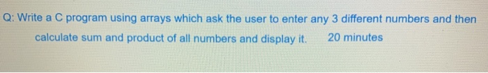 Solved Q: Write a C program using arrays which ask the user | Chegg.com