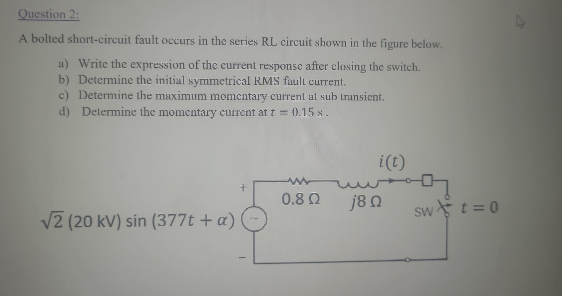 A bolted shortcircuit fault occurs in the series RL