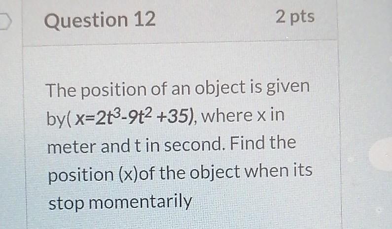 Solved Question 12 2 pts The position of an object is given | Chegg.com