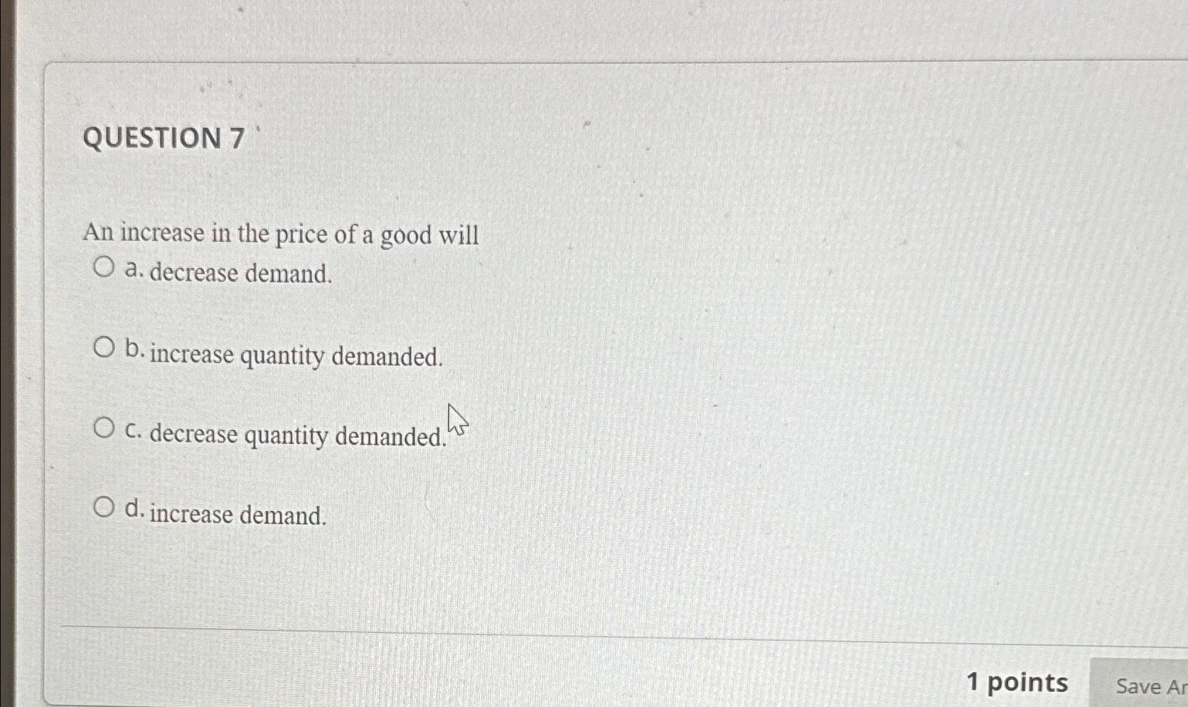 Solved QUESTION 7An increase in the price of a good willa. | Chegg.com