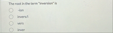 Solved The root in the term "inversion" | Chegg.com