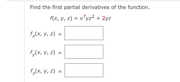 Find the first partial derivatives of the function. \[ f(x, y, z)=x^{7} y z^{2}+2 y z \] \[ f_{x}(x, y, z)= \] \[ f_{y}(x, y,