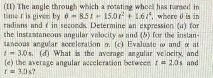 Solved (II) The angle through which a rotating wheel has | Chegg.com