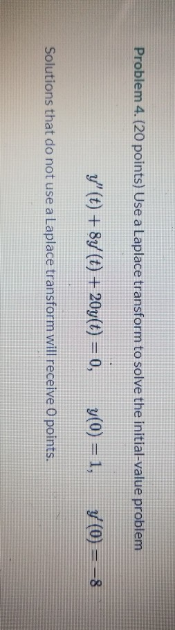 Solved Problem 4. (20 Points) Use A Laplace Transform To | Chegg.com