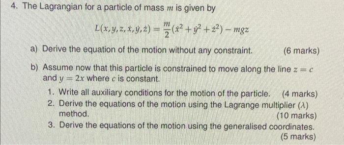 Solved m 4. The Lagrangian for a particle of mass m is given | Chegg.com