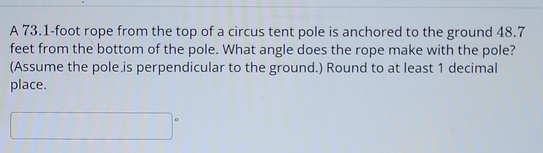 Solved A 73.1-foot rope from the top of a circus tent pole | Chegg.com