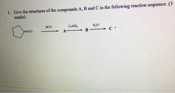 Solved 1. Give the structures of the compounds A, B and C in | Chegg.com