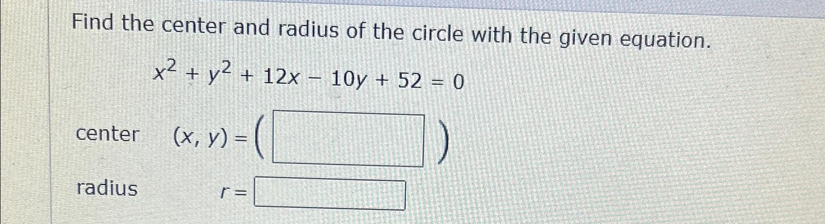 Solved Find the center and radius of the circle with the | Chegg.com