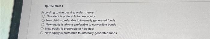 Solved QUESTION 1 According to the pecking order theory: New | Chegg.com