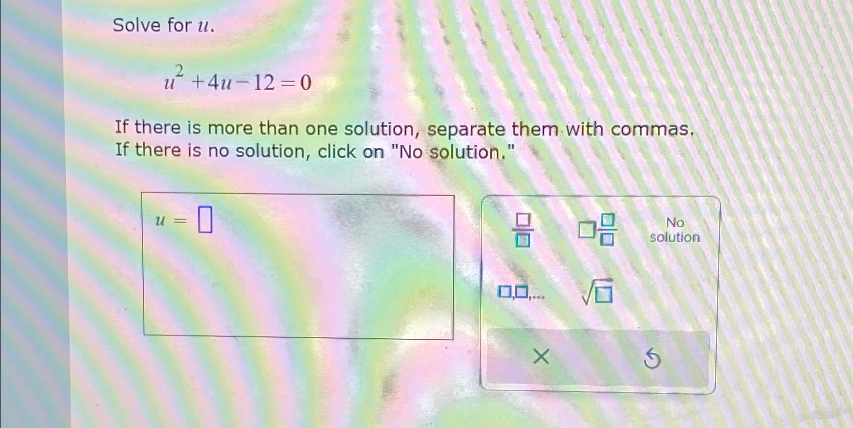 Solved Solve for u.u2+4u-12=0If there is more than one | Chegg.com