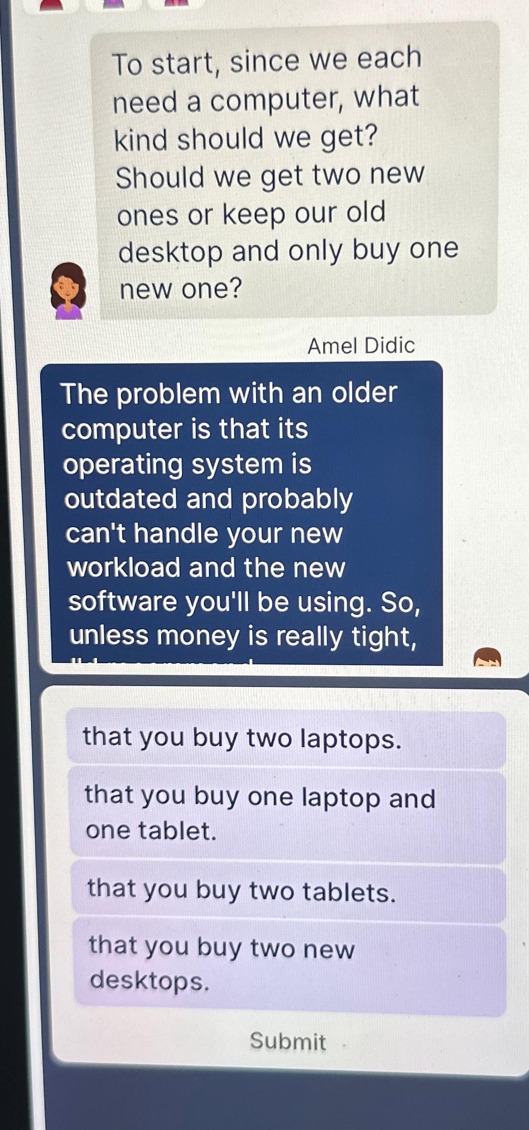 Solved To start, since we each need a computer, what kind | Chegg.com
