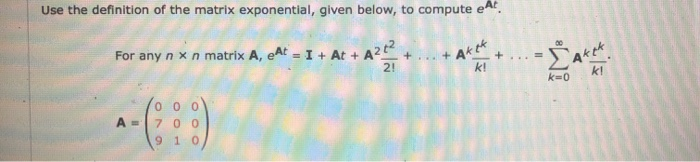 Solved Use the definition of the matrix exponential, given | Chegg.com