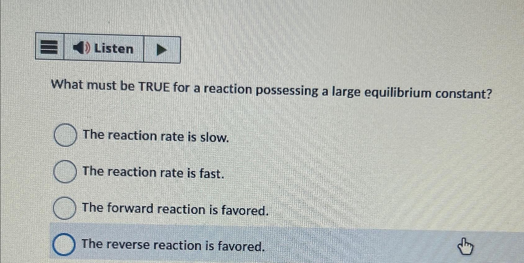 Solved ListenWhat must be TRUE for a reaction possessing a | Chegg.com