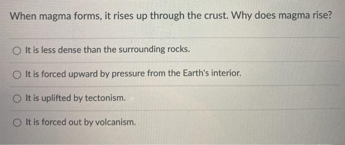 Solved When magma forms, it rises up through the crust. Why | Chegg.com
