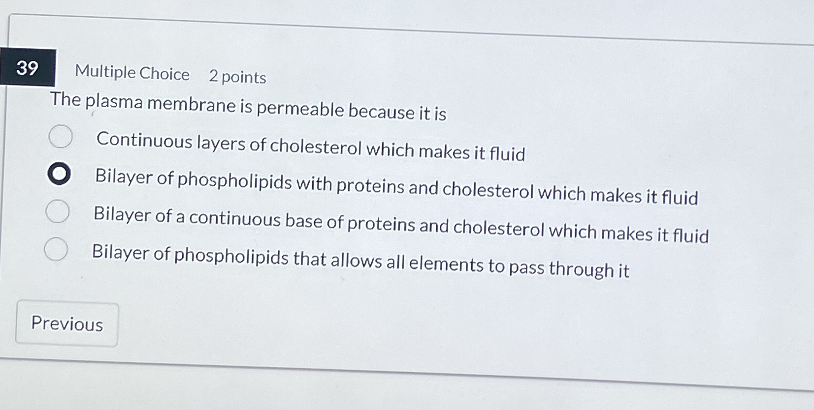 Solved 39Multiple Choice2 ﻿pointsThe plasma membrane is | Chegg.com