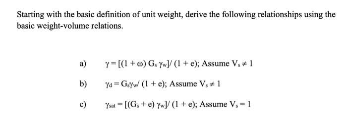 Starting with the basic definition of unit weight, derive the following relationships using the basic weight-volume relations