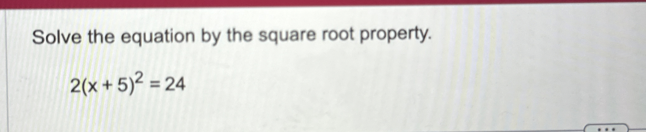 Solved Solve the equation by the square root | Chegg.com