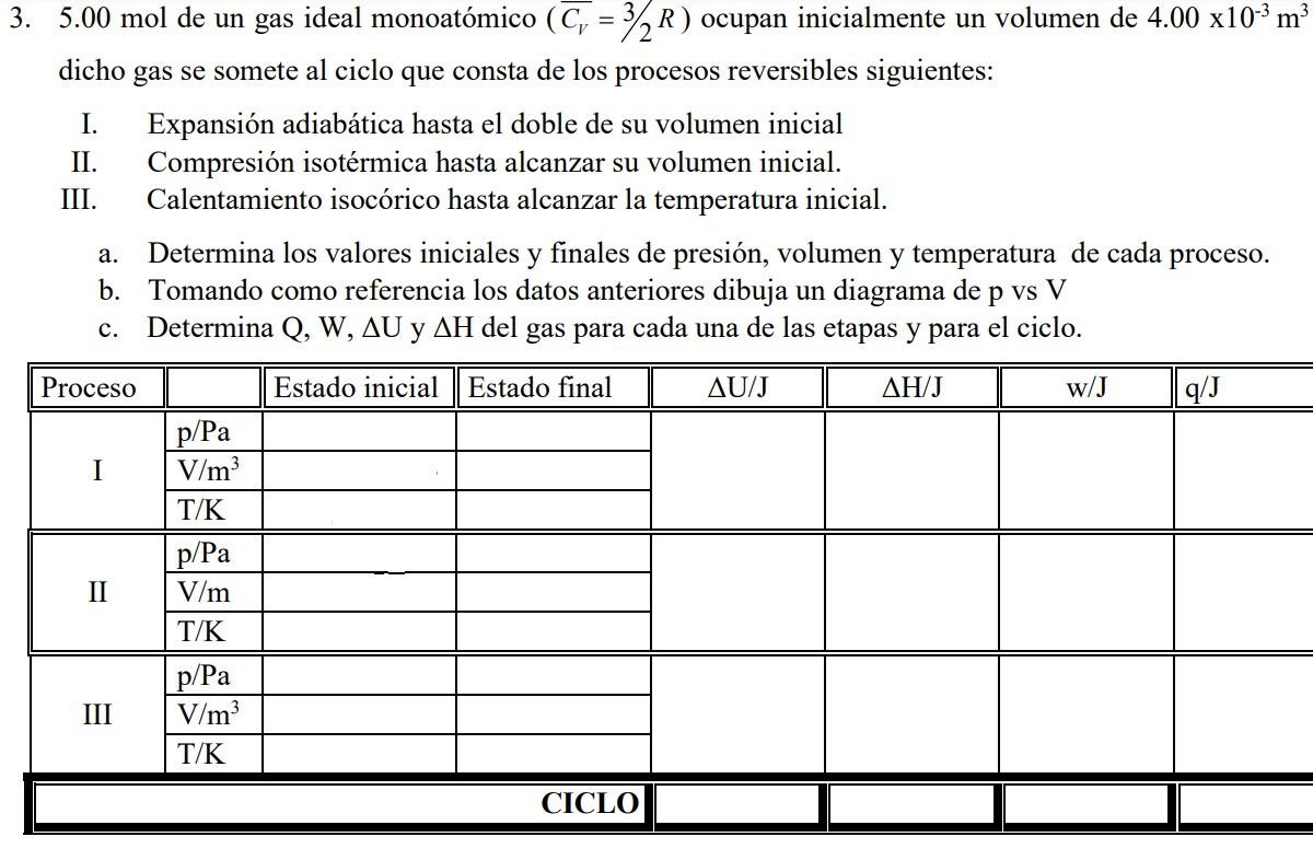 \( 5.00 \mathrm{~mol} \) de un gas ideal monoatómico \( \left(\overline{C_{V}}=3 / 2 R\right) \) ocupan inicialmente un volum