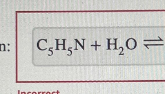 Solved C5H5N+H2O⇌ | Chegg.com
