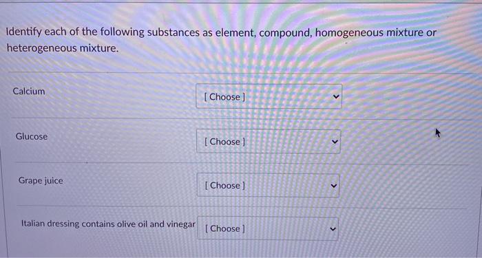 Solved Identify each of the following substances as element, | Chegg.com
