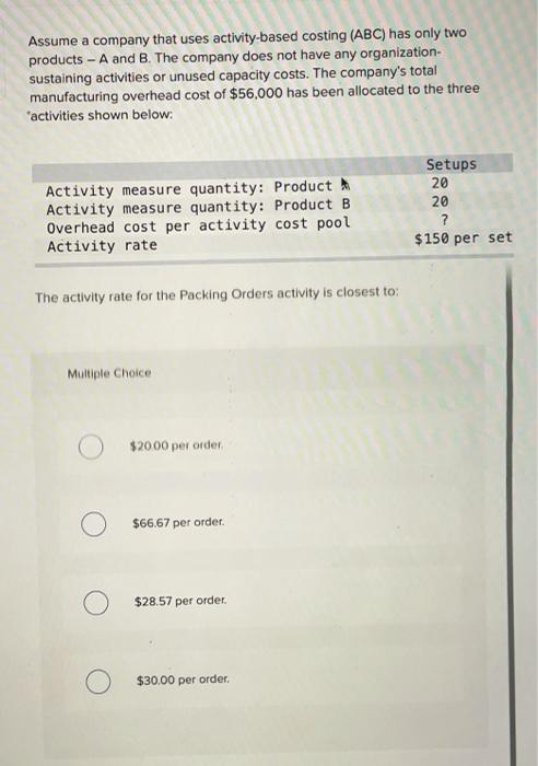 Solved Assume A Company That Uses Activity-based Costing | Chegg.com