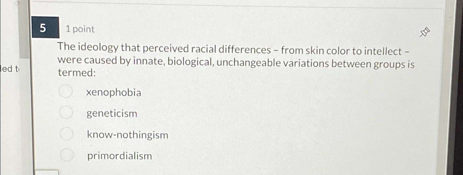 Solved 5 1 ﻿pointThe ideology that perceived racial | Chegg.com
