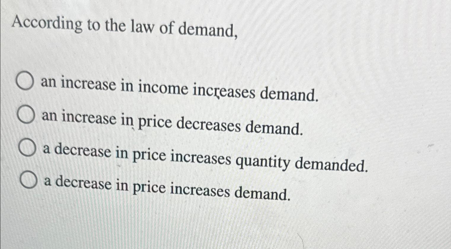 Solved According to the law of demand,an increase in income | Chegg.com