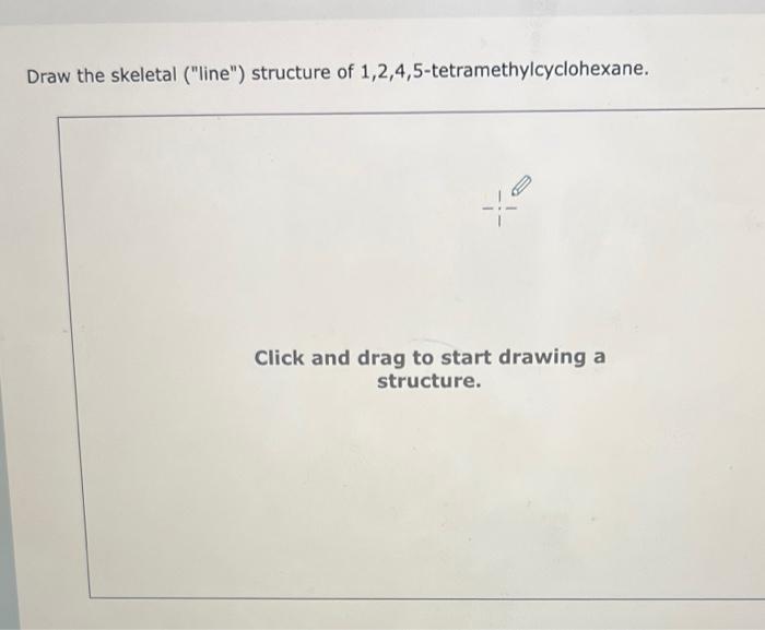 Solved Draw the skeletal ("line") structure of | Chegg.com